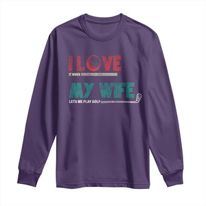 I Love It When My Wife Lets Me Golf Valentine's Day Golfer Funny Long Sleeve Shirt TS09 Purple Print Your Wear