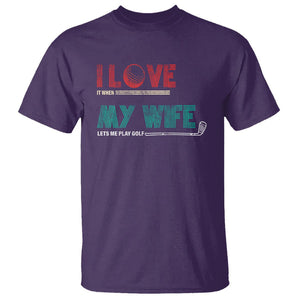 I Love It When My Wife Lets Me Golf Valentine's Day Golfer Funny T Shirt TS09 Purple Printyourwear