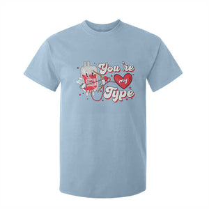 Valentine's Day T Shirt For Kid You're My Type Medical Pun Blood Nurse TS09 Light Blue Print Your Wear