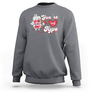 Valentine's Day Sweatshirt You're My Type Medical Pun Blood Nurse TS09 Charcoal Printyourwear
