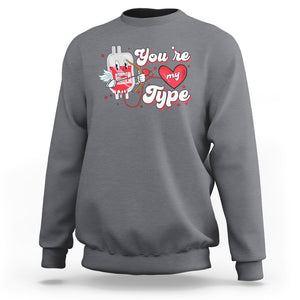 Valentine's Day Sweatshirt You're My Type Medical Pun Blood Nurse TS09 Charcoal Printyourwear