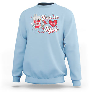 Valentine's Day Sweatshirt You're My Type Medical Pun Blood Nurse TS09 Light Blue Printyourwear