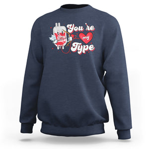 Valentine's Day Sweatshirt You're My Type Medical Pun Blood Nurse TS09 Navy Printyourwear