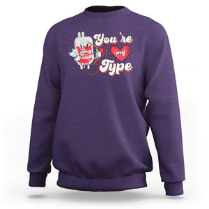 Valentine's Day Sweatshirt You're My Type Medical Pun Blood Nurse TS09 Purple Printyourwear