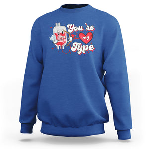 Valentine's Day Sweatshirt You're My Type Medical Pun Blood Nurse TS09 Royal Blue Printyourwear