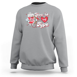 Valentine's Day Sweatshirt You're My Type Medical Pun Blood Nurse TS09 Sport Gray Printyourwear