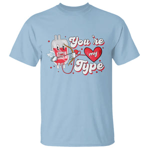 Valentine's Day T Shirt You're My Type Medical Pun Blood Nurse TS09 Light Blue Printyourwear