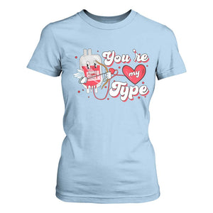 Valentine's Day T Shirt For Women You're My Type Medical Pun Blood Nurse TS09 Light Blue Print Your Wear