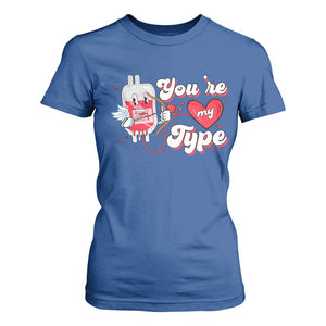 Valentine's Day T Shirt For Women You're My Type Medical Pun Blood Nurse TS09 Royal Blue Print Your Wear