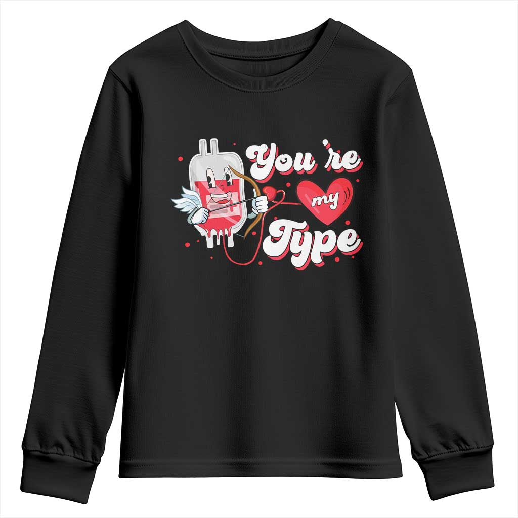 Valentine's Day Youth Sweatshirt You're My Type Medical Pun Blood Nurse TS09 Black Print Your Wear