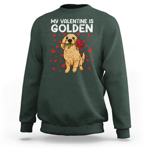 Valentine's Day Sweatshirt My Valentine Is Golden Retriever Cute Pet Dog Rose TS09 Dark Forest Green Printyourwear