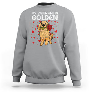 Valentine's Day Sweatshirt My Valentine Is Golden Retriever Cute Pet Dog Rose TS09 Sport Gray Printyourwear