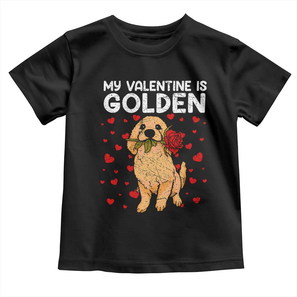 Valentine's Day Toddler T Shirt My Valentine Is Golden Retriever Cute Pet Dog Rose TS09 Black Print Your Wear