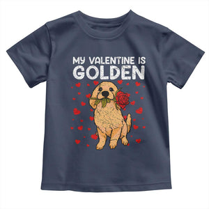 Valentine's Day Toddler T Shirt My Valentine Is Golden Retriever Cute Pet Dog Rose TS09 Navy Print Your Wear