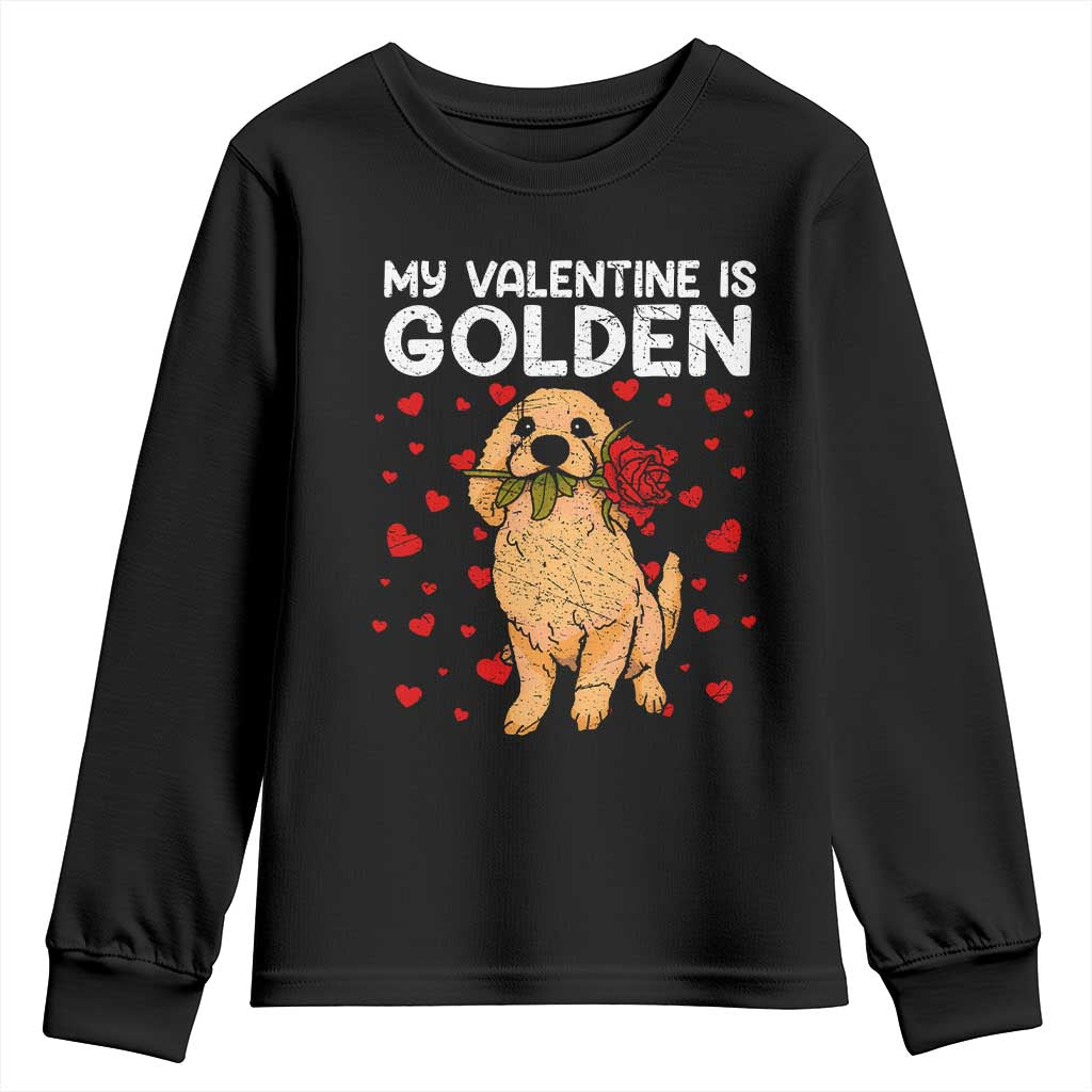 Valentine's Day Youth Sweatshirt My Valentine Is Golden Retriever Cute Pet Dog Rose TS09 Black Print Your Wear