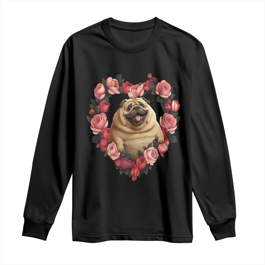 Valentine's Day Long Sleeve Shirt My Valentine Is Pug Cute Pet Dog Rose Heart Shape TS09 Black Print Your Wear