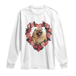 Valentine's Day Long Sleeve Shirt My Valentine Is Pug Cute Pet Dog Rose Heart Shape TS09 White Print Your Wear