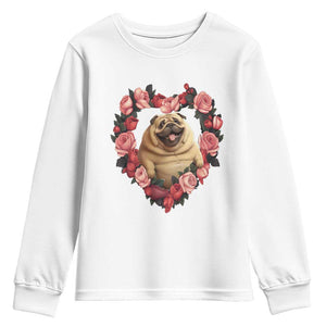 Valentine's Day Youth Sweatshirt My Valentine Is Pug Cute Pet Dog Rose Heart Shape TS09 White Print Your Wear