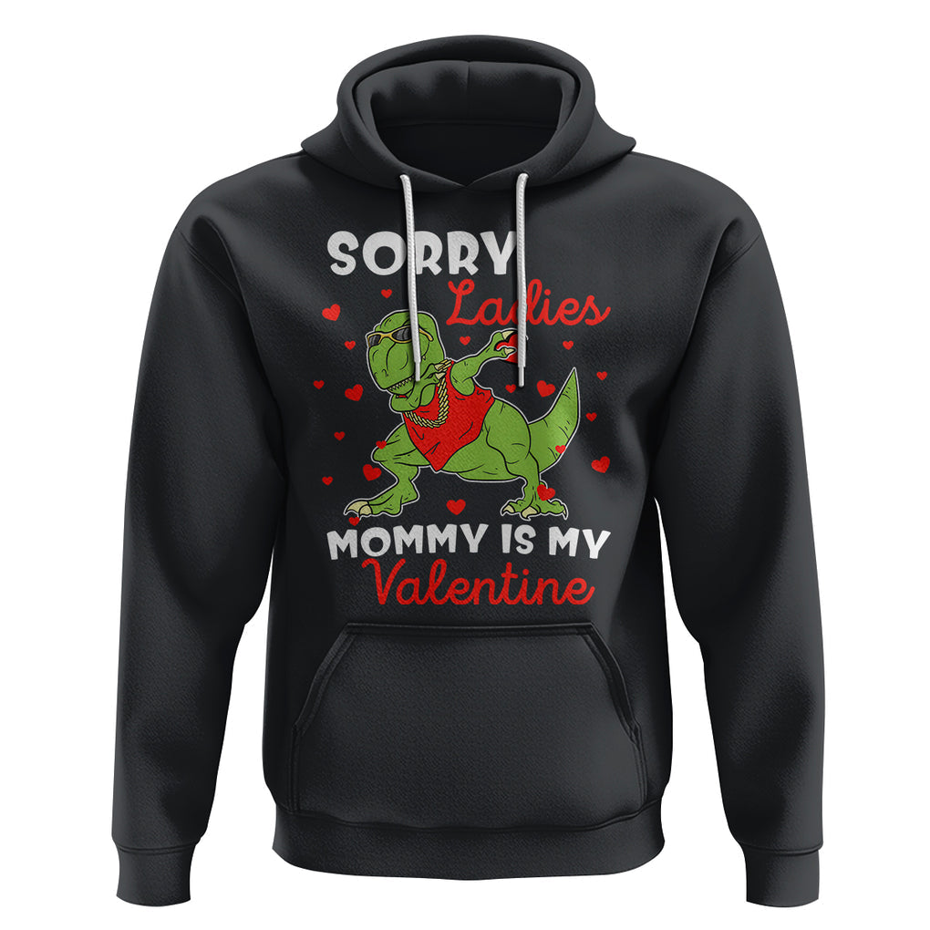 Sorry Ladies Mommy Is My Valentine Hoodie Funny Dabbing Dinosaur Stealing Heart TS09 Black Printyourwear