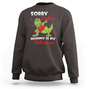 Sorry Ladies Mommy Is My Valentine Sweatshirt Funny Dabbing Dinosaur Stealing Heart TS09 Dark Chocolate Printyourwear