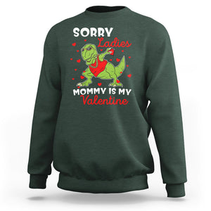 Sorry Ladies Mommy Is My Valentine Sweatshirt Funny Dabbing Dinosaur Stealing Heart TS09 Dark Forest Green Printyourwear