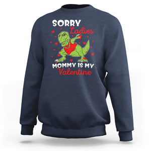 Sorry Ladies Mommy Is My Valentine Sweatshirt Funny Dabbing Dinosaur Stealing Heart TS09 Navy Printyourwear