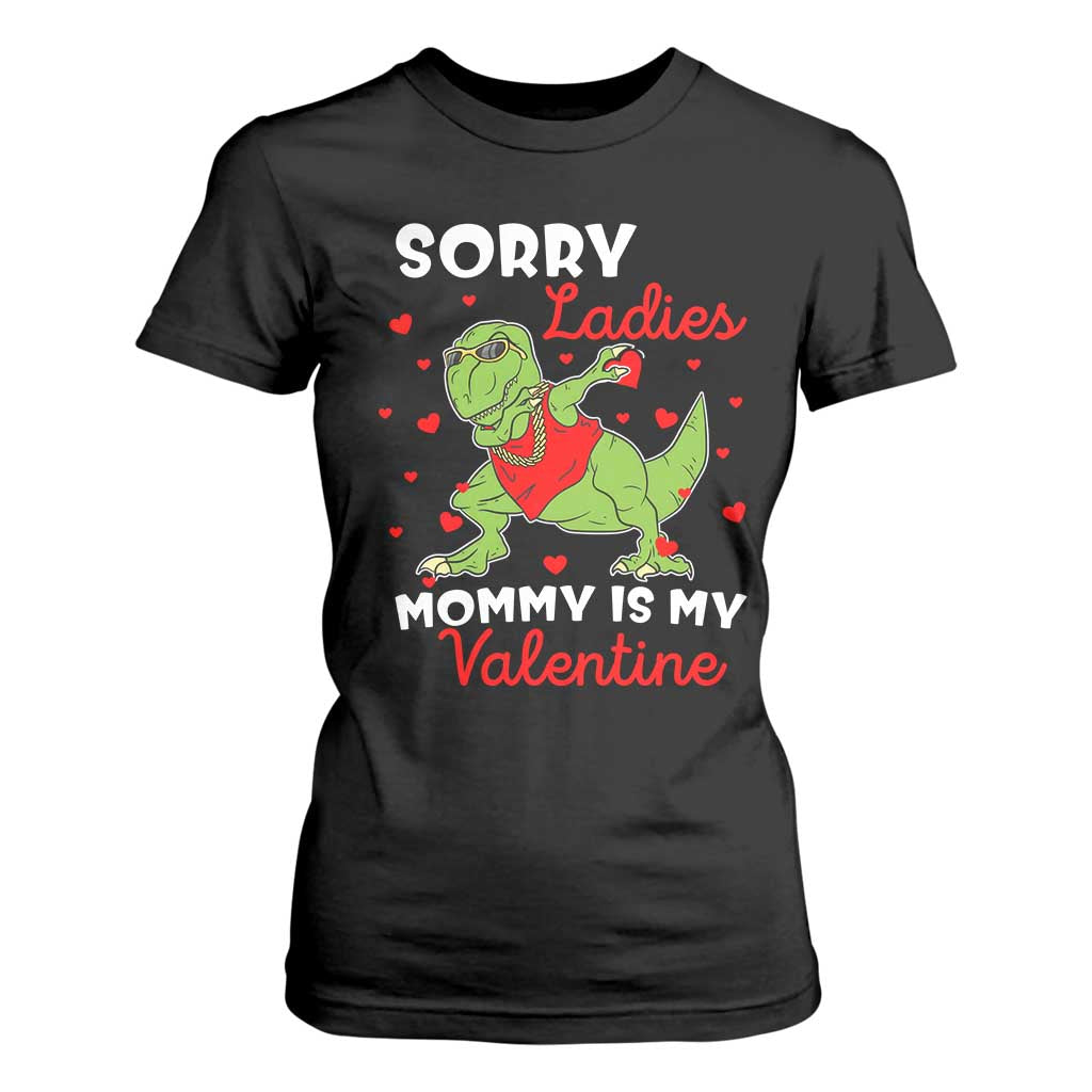 Sorry Ladies Mommy Is My Valentine T Shirt For Women Funny Dabbing Dinosaur Stealing Heart TS09 Black Print Your Wear