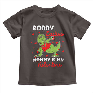 Sorry Ladies Mommy Is My Valentine Toddler T Shirt Funny Dabbing Dinosaur Stealing Heart TS09 Dark Chocolate Print Your Wear