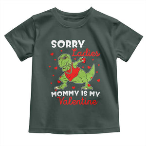 Sorry Ladies Mommy Is My Valentine Toddler T Shirt Funny Dabbing Dinosaur Stealing Heart TS09 Dark Forest Green Print Your Wear