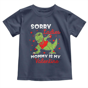 Sorry Ladies Mommy Is My Valentine Toddler T Shirt Funny Dabbing Dinosaur Stealing Heart TS09 Navy Print Your Wear