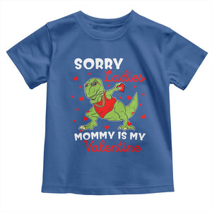 Sorry Ladies Mommy Is My Valentine Toddler T Shirt Funny Dabbing Dinosaur Stealing Heart TS09 Royal Blue Print Your Wear