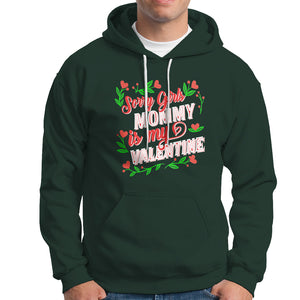 Valentine's Day Hoodie Sorry Girls Mom Is My Valentine Funny TS09 Dark Forest Green Printyourwear