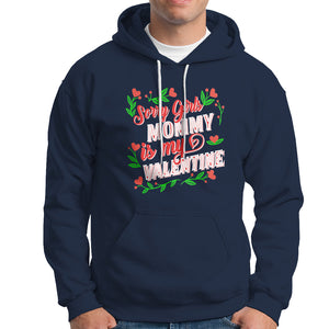 Valentine's Day Hoodie Sorry Girls Mom Is My Valentine Funny TS09 Navy Printyourwear