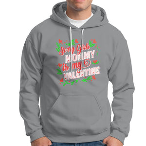 Valentine's Day Hoodie Sorry Girls Mom Is My Valentine Funny TS09 Sport Gray Printyourwear