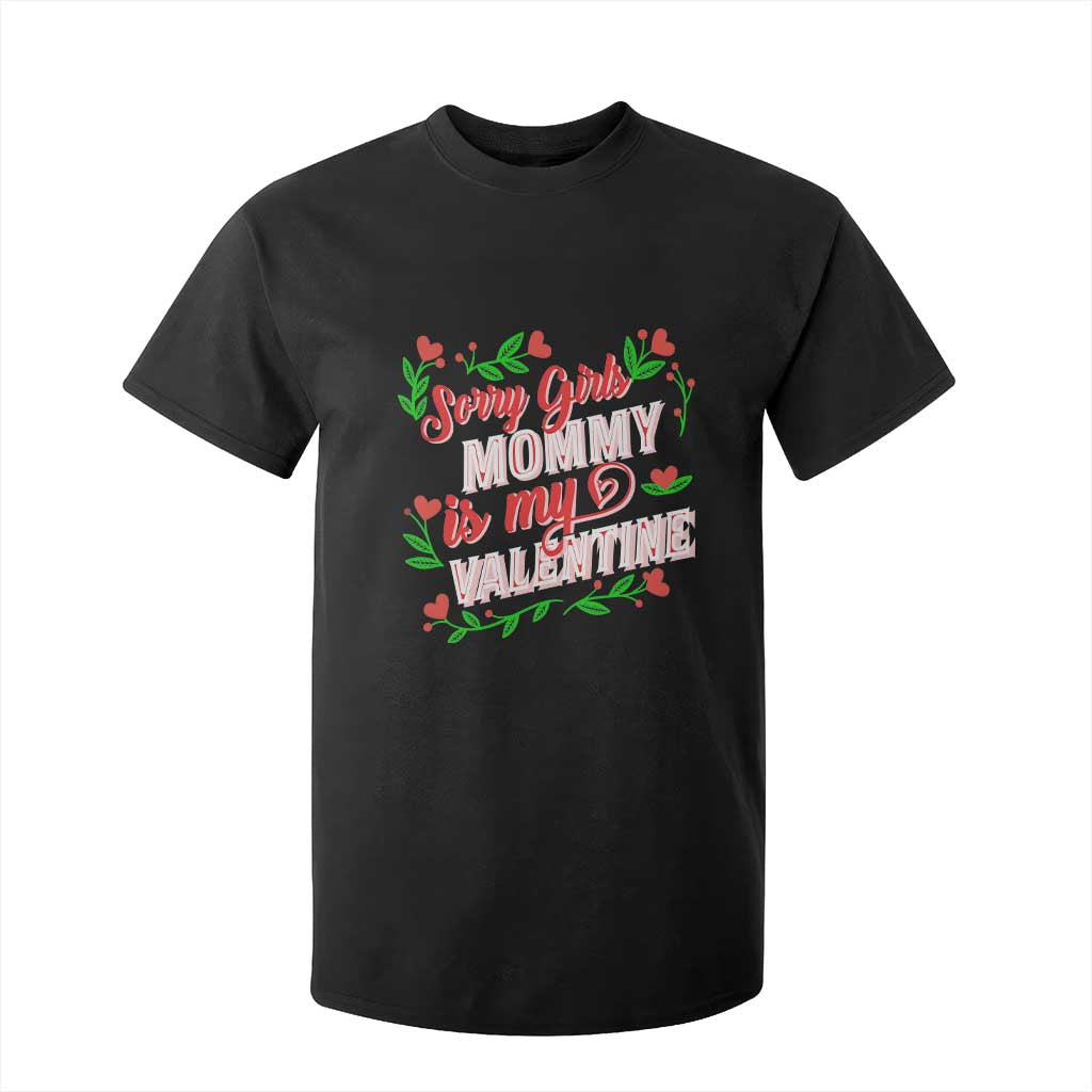 Valentine's Day T Shirt For Kid Sorry Girls Mom Is My Valentine Funny TS09 Black Print Your Wear