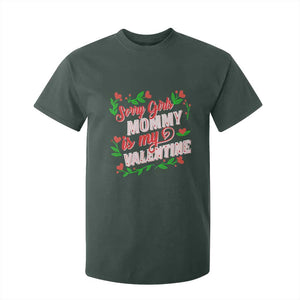 Valentine's Day T Shirt For Kid Sorry Girls Mom Is My Valentine Funny TS09 Dark Forest Green Print Your Wear