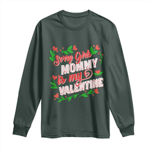 Valentine's Day Long Sleeve Shirt Sorry Girls Mom Is My Valentine Funny TS09 Dark Forest Green Print Your Wear