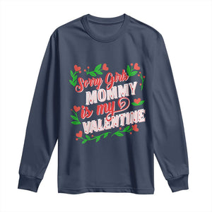 Valentine's Day Long Sleeve Shirt Sorry Girls Mom Is My Valentine Funny TS09 Navy Print Your Wear