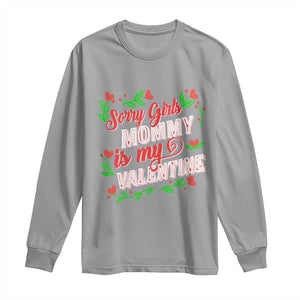 Valentine's Day Long Sleeve Shirt Sorry Girls Mom Is My Valentine Funny TS09 Sport Gray Print Your Wear