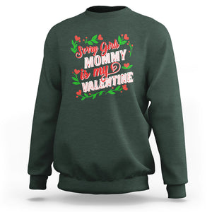 Valentine's Day Sweatshirt Sorry Girls Mom Is My Valentine Funny TS09 Dark Forest Green Printyourwear