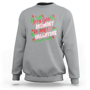 Valentine's Day Sweatshirt Sorry Girls Mom Is My Valentine Funny TS09 Sport Gray Printyourwear