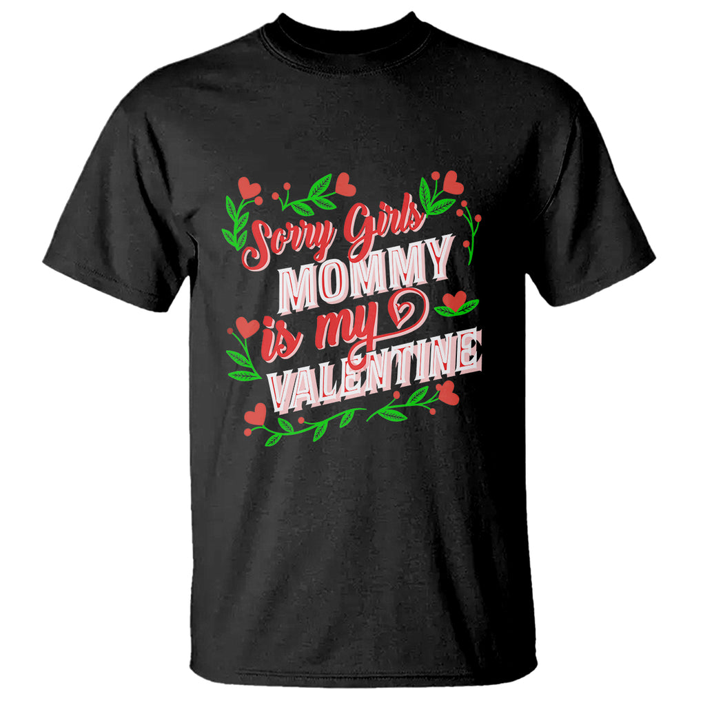 Valentine's Day T Shirt Sorry Girls Mom Is My Valentine Funny TS09 Black Printyourwear