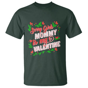 Valentine's Day T Shirt Sorry Girls Mom Is My Valentine Funny TS09 Dark Forest Green Printyourwear