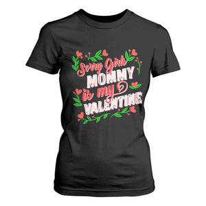 Valentine's Day T Shirt For Women Sorry Girls Mom Is My Valentine Funny TS09 Black Print Your Wear