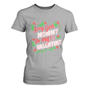 Valentine's Day T Shirt For Women Sorry Girls Mom Is My Valentine Funny TS09 Sport Gray Print Your Wear