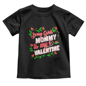 Valentine's Day Toddler T Shirt Sorry Girls Mom Is My Valentine Funny TS09 Black Print Your Wear