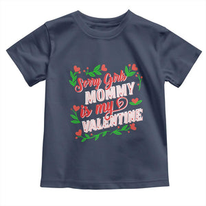 Valentine's Day Toddler T Shirt Sorry Girls Mom Is My Valentine Funny TS09 Navy Print Your Wear