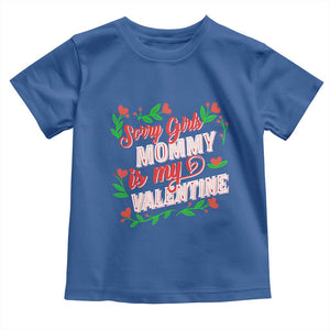 Valentine's Day Toddler T Shirt Sorry Girls Mom Is My Valentine Funny TS09 Royal Blue Print Your Wear