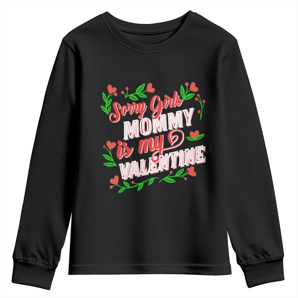 Valentine's Day Youth Sweatshirt Sorry Girls Mom Is My Valentine Funny TS09 Black Print Your Wear