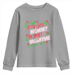 Valentine's Day Youth Sweatshirt Sorry Girls Mom Is My Valentine Funny TS09 Sport Gray Print Your Wear